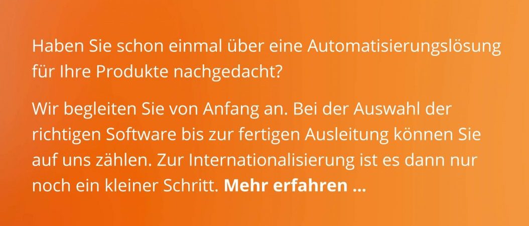 Haben Sie schon einmal über eine Automatisierungslösung für Ihre Produkte nachgedacht?