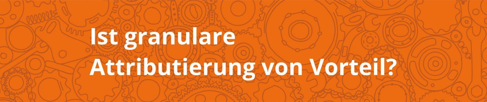 Ist granulare Attribution von Vorteil?